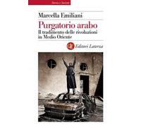 Purgatorio arabo. Il tradimento delle rivoluzioni in Medio Oriente