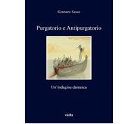 Purgatorio e antipurgatorio. Un'indagine dantesca - [Libreria Editrice Viella]