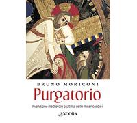 Purgatorio. Invenzione medievale o ultima delle misericordie?