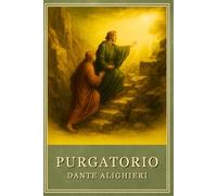 Purgatorio: La Divina Commedia, Volume II - Edizione integrale illustrata con parafrasi moderna