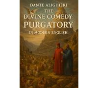 Purgatory by dante alighieri: Modern English Version
