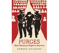 Purges: How Dictators Fight to Survive
