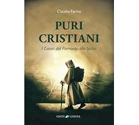 Puri Cristiani. I Catari dal Piemonte alla Sicilia