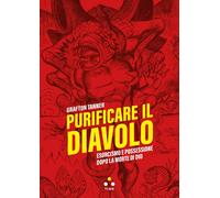 Purificare il diavolo. Esorcismo e possessione dopo la morte di Dio - [Tlön]