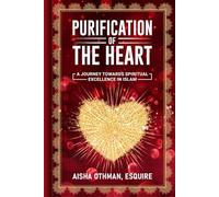 Purification of the Heart: A Journey Towards Spiritual Excellence in Islam