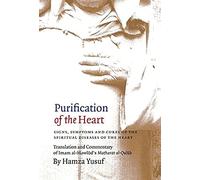 Purification of the Heart: Signs, Symptoms and Cures of the Spiritual Diseases of the Heart. Translation and Commentary of Imam al-Mawlud's Matharat al-Qulub
