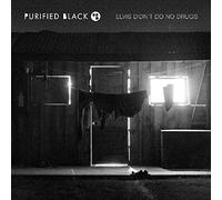 Purified Black - Elvis Didn'T Do No Drugs