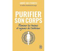Purifier son corps: Eliminer les toxines et rajeunir de l'intérieur