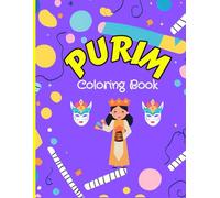 Purim Coloring Book: Discover the fun and joy of Purim and embrace your kid's judaism with 14 beautiful, adorable and educational coloring pages!