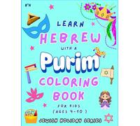 Purim coloring book: Learn Hebrew Words and Pronunciations While Coloring Purim Signs and Customs