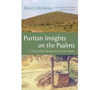 Puritan Insights on the Psalms: A Year of Daily Meditations to Grow Deeper