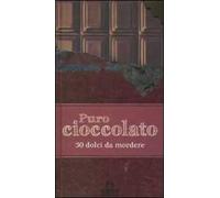 Puro cioccolato. 30 dolci da mordere
