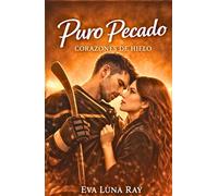 Puro pecado: Un romance prohibido con el rival de mi hermano y hockey sobre hielo