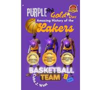 Purple and Gold Stars Amazing History of the Lakers Basketball Team for Kids: Interactive NBA Team History Book with Real Player Stories That Teach Hard Work & Teamwork