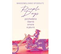 PURPLE DAYS - Psichedelia, libertà, amore e paura