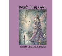 Purple Fairy Queen: Counted Cross Stitch Pattern