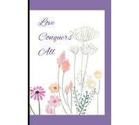 Purple Flower Love Conquers All Notebook: 120 Blank Lined Pages