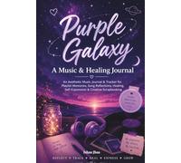 Purple Galaxy: A Music & Healing Journal: An Aesthetic Tracker for Playlist Memories, Song Reflections, Healing, Self-Expression & Creative Scrapbooking