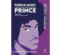 Purple Music. A Journey Through the Creative Evolution of Prince.: Volume 1: 4 U (For You. Prince. Dirty Mind)
