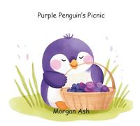 Purple Penguin’s Picnic: A Rhyming Picture Book About the Color Purple, Sharing, and Friendship - Fun Read-Aloud Story for Toddlers and Preschoolers Ages 3-5