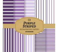 Purple Striped Scrapbook Paper: 18 Double-Sided Purple Stripe Designs Featuring Deep Violet, Lavender & Classic Stripe Patterns for Junk Journals, ... Card Making, Collage & DIY Crafts (Craft Pad)