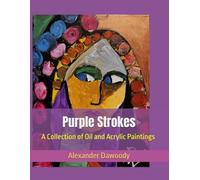 Purple Strokes: A Collection of Oil and Acrylic Paintings