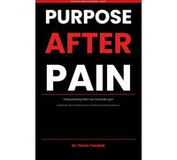 Purpose After Pain: Finding Meaning, Rebuilding Identity, and Reclaiming Your Future After Narcissistic Abuse