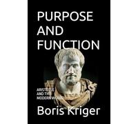 PURPOSE AND FUNCTION: ARISTOTLE AND THE MODERN WORLD