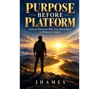 PURPOSE BEFORE PLATFORM: Why you were born to make an impact