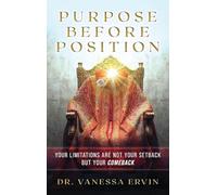 Purpose Before Position: Your Limitations Are Not Your Setback But Your Comeback