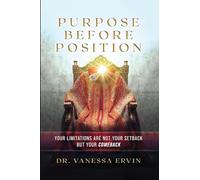 Purpose Before Position: Your Limitations Are Not Your Setback But Your Comeback