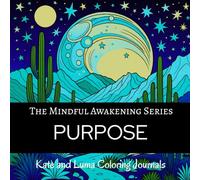 PURPOSE Coloring Journal: A Mindfulness Adult Coloring Book with Affirmations, Prompts, Gratitude Practice, and Purpose-Finding Reflection