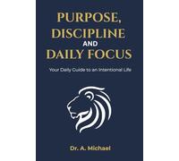 Purpose, Discipline, and Daily Focus: Your Daily Guide to an Intentional Life