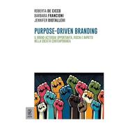 Purpose-driven branding. Il brand-activism: opportunità, rischi e impatto nella società contemporanea