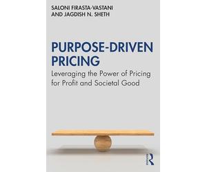 Purpose-Driven Pricing: Leveraging the Power of Pricing for Profit and Societal Good
