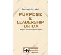 Purpose e leadership ibrida. Carteggio su organizzazioni, persone e società