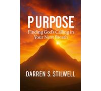 Purpose: Finding God's Calling in Your Next Breath