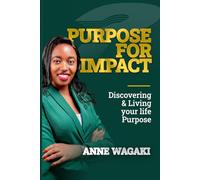 PURPOSE FOR IMPACT: Discovering & Living your life purpose