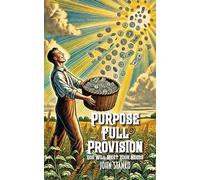 Purpose Full Provision: God Will Meet Your Needs