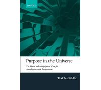 Purpose in the Universe: The moral and metaphysical case for Ananthropocentric Purposivism