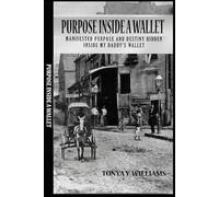 Purpose Inside A Wallet: Manifested Purpose and Destiny Hidden Inside My Daddy's Wallet