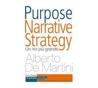 Purpose narrative strategy. Un noi più grande - De Martini Alberto