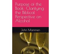 Purpose of the Book: Clarifying the Biblical Perspective on Alcohol