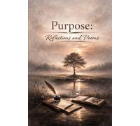 Purpose: Reflections, Essays, and Poems