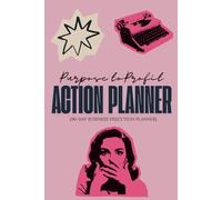 Purpose-to-Profit Action Planner (90-day business execution planner)