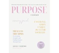 Purpose Unlocked: Discover Your God-Given Path + Live Fully In Every Season Of Life