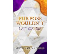 Purpose Wouldn’t Let Me Die