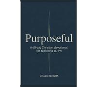 Purposeful: A 60-Day Christian Devotional for Teen Boys (16-19)