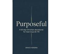 Purposeful: A 60-Day Christian Devotional for Teen Boys (16-19)