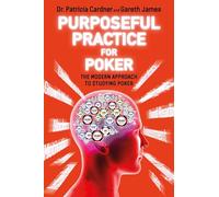 Purposeful Practice for Poker: The Modern Approach to Studying Poker